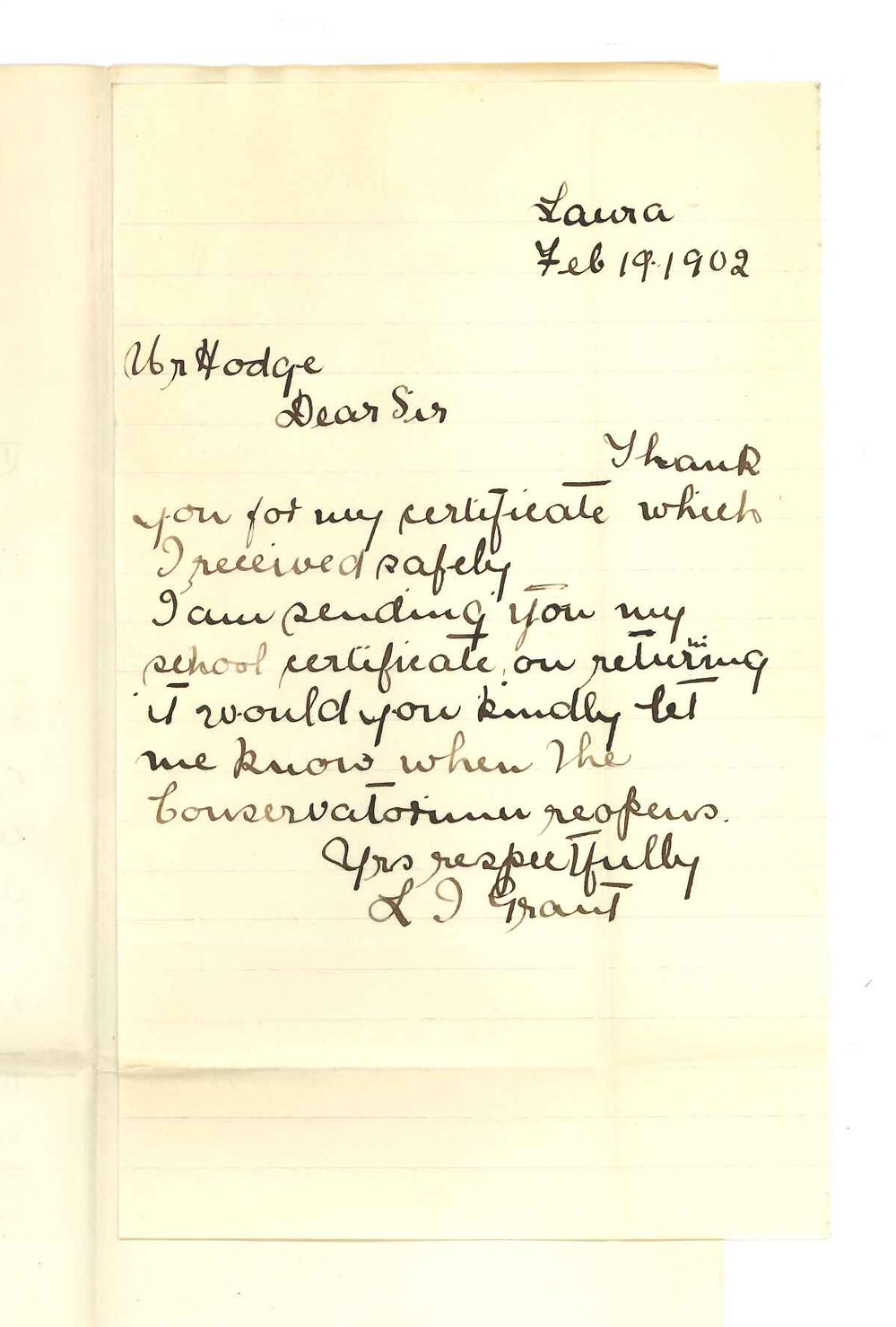 Miss Louisa I Grant - Laura - Acknowledging receipt of Certificate - Requesting railway certificate to be signed - Date when Conservatorium opens