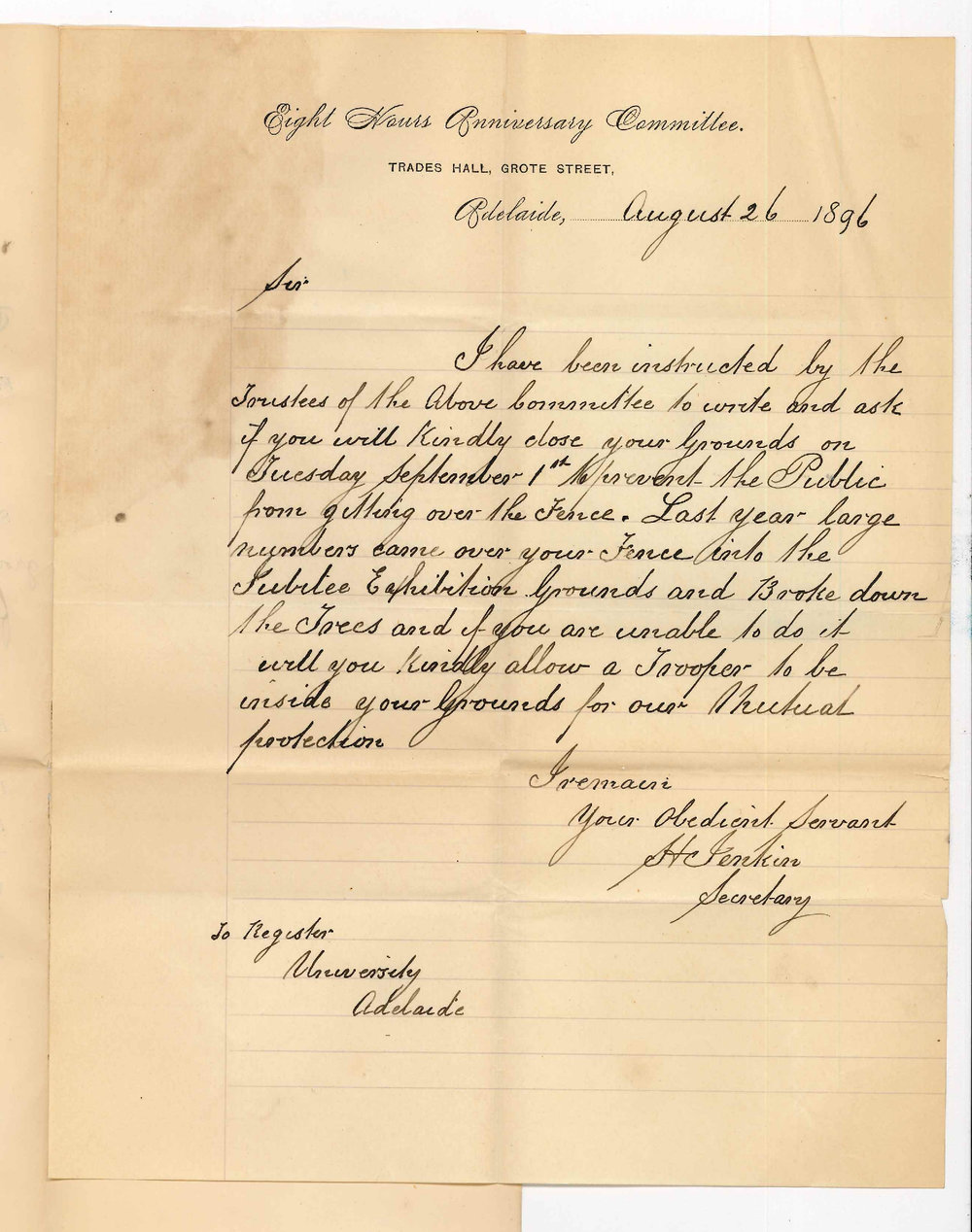 H Jenkin - Secretary - Eight Hours Anniversary Committee - Regarding closing University grounds to prevent Public jumping fence into Exhibition grounds