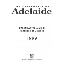 1999 - Calendar - Volume 2 - Handbook of Courses - University of Adelaide