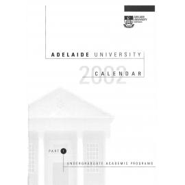 2002 - Part One - Undergraduate Calendar - University of Adelaide