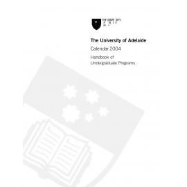 2004 - Undergraduate Calendar - University of Adelaide